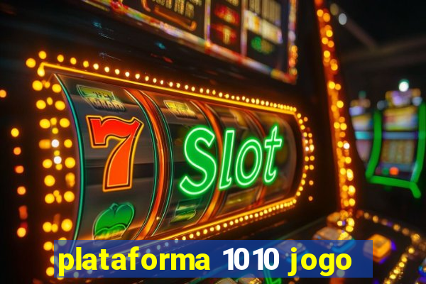 plataforma 1010 jogo